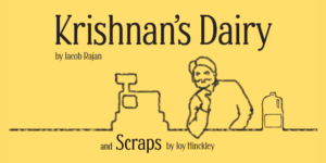 Krishnan’s Dairy by Jacob Rajan & Scraps by Joy Hinckley